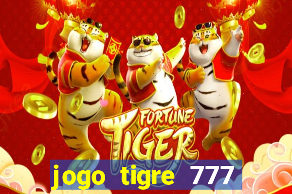 jogo tigre 777 como jogar